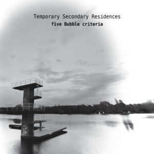 Cover image: five Bubble criteria album 'Temporary Secondary Residences'